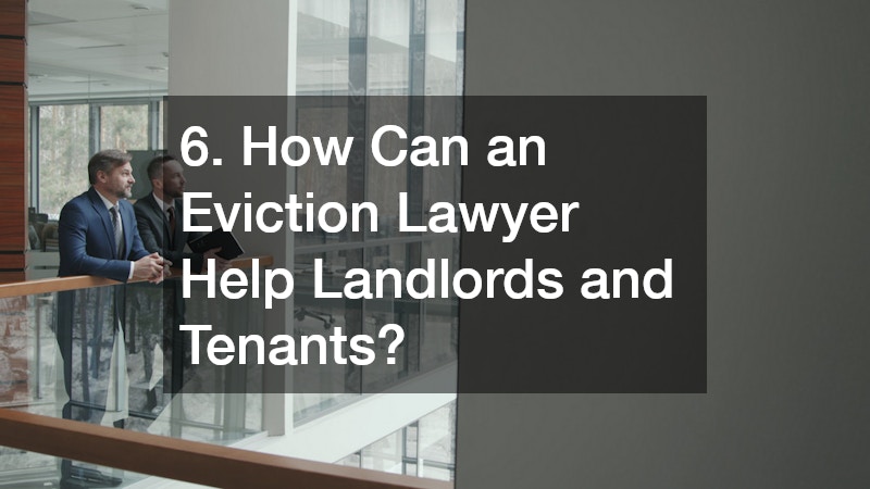 6. How Can an Eviction Lawyer Help Landlords and Tenants?