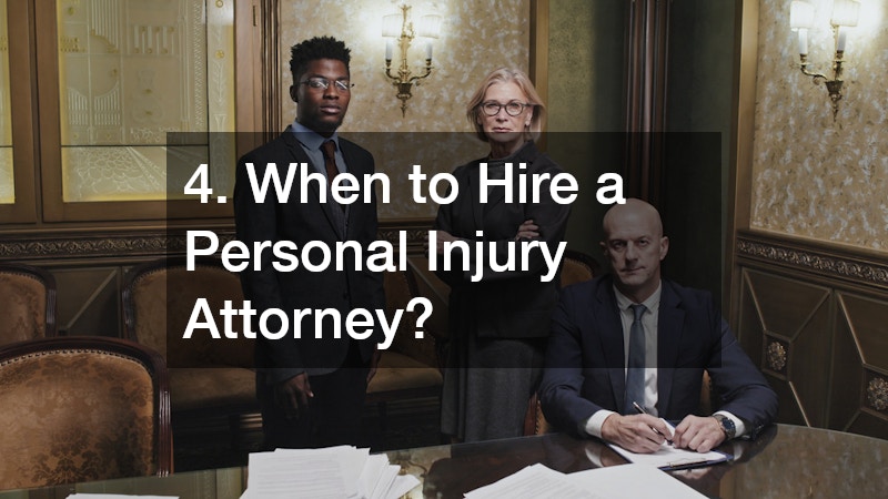 4. When to Hire a Personal Injury Attorney?