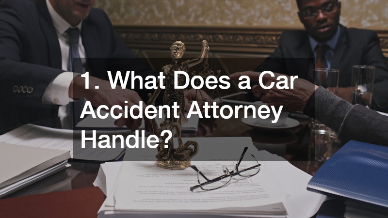 1. What Does a Car Accident Attorney Handle?