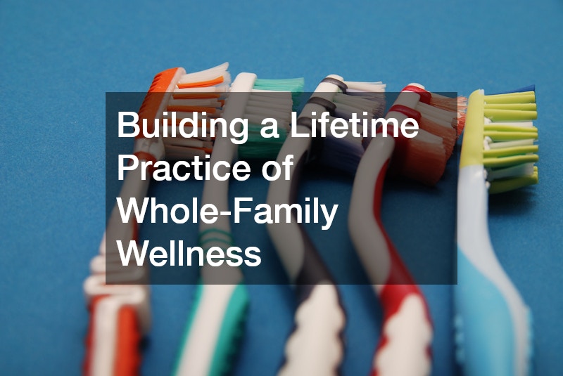 Building a Lifetime Practice of Whole-Family Wellness
