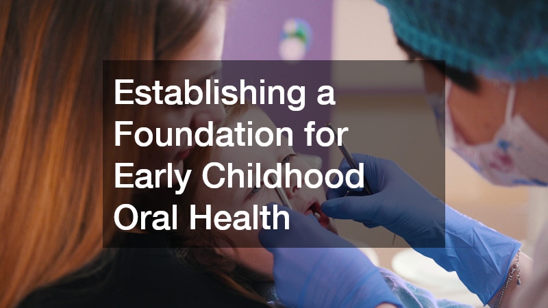 Establishing a Foundation for Early Childhood Oral Health