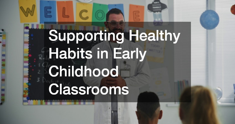 Supporting Healthy Habits in Early Childhood Classrooms