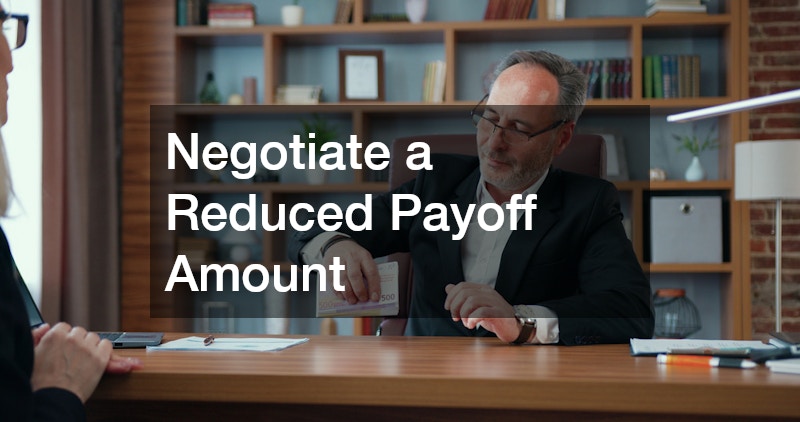 Negotiate a Reduced Payoff Amount