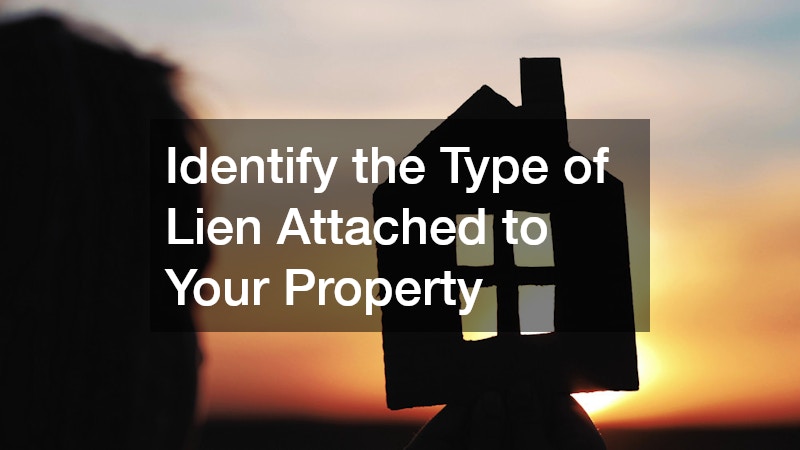 Identify the Type of Lien Attached to Your Property
