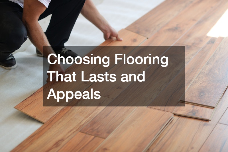 Choosing Flooring That Lasts and Appeals