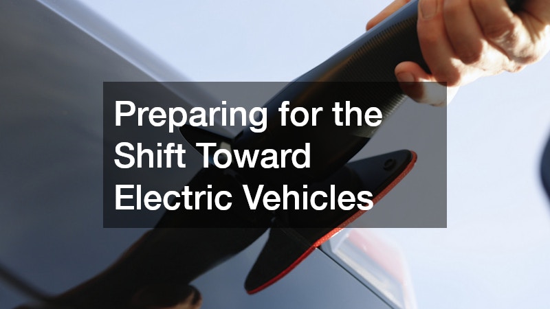 Preparing for the Shift Toward Electric Vehicles