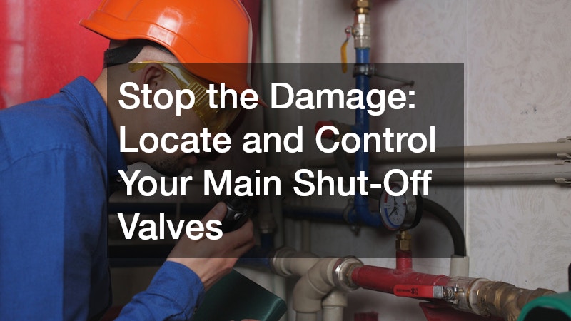 Stop the Damage: Locate and Control Your Main Shut-Off Valves