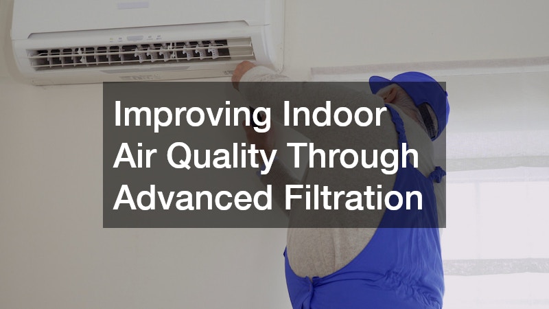 Improving Indoor Air Quality Through Advanced Filtration