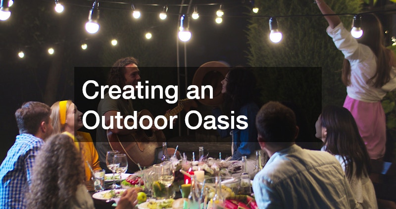 Creating an Outdoor Oasis