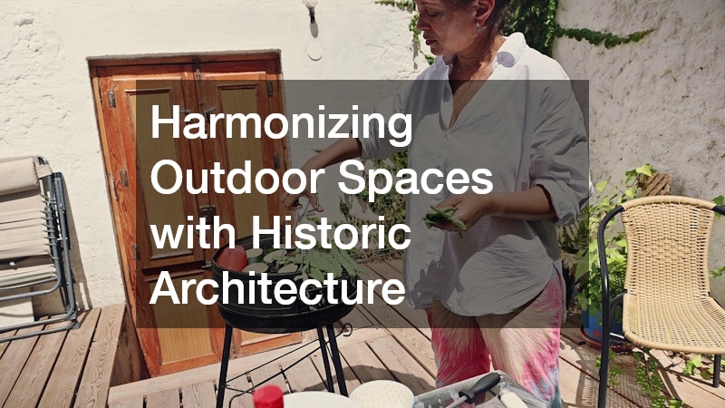 Harmonizing Outdoor Spaces with Historic Architecture