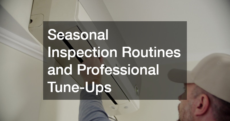 Seasonal Inspection Routines and Professional Tune-Ups