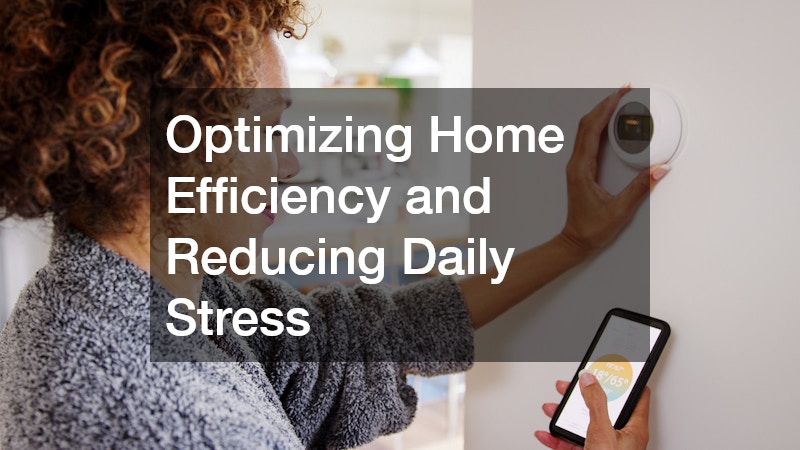 Optimizing Home Efficiency and Reducing Daily Stress