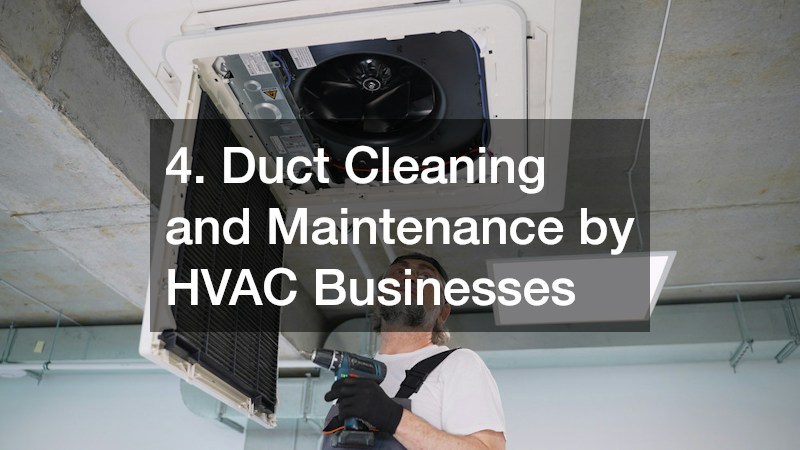 4. Duct Cleaning and Maintenance by HVAC Businesses