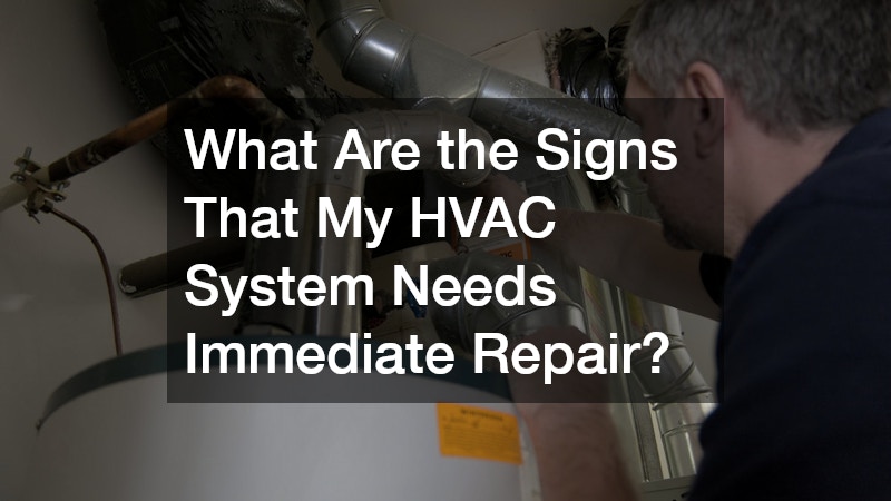 What Are the Signs That My HVAC System Needs Immediate Repair?