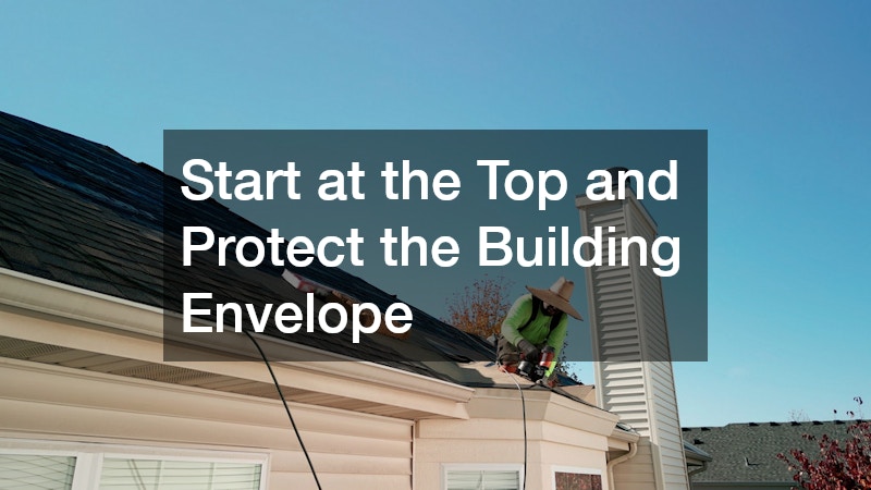 Start at the Top and Protect the Building Envelope