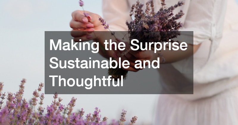 Making the Surprise Sustainable and Thoughtful