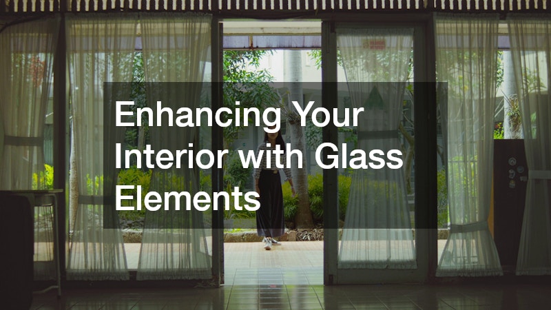 Enhancing Your Interior with Glass Elements