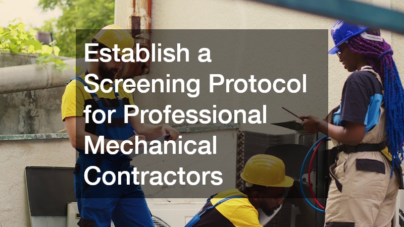 Establish a Screening Protocol for Professional Mechanical Contractors