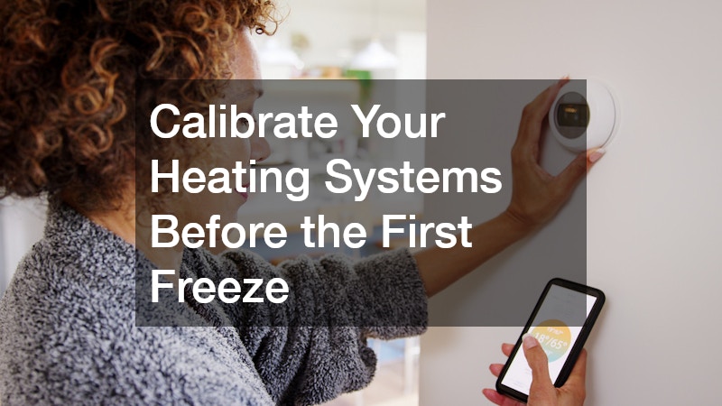 Calibrate Your Heating Systems Before the First Freeze