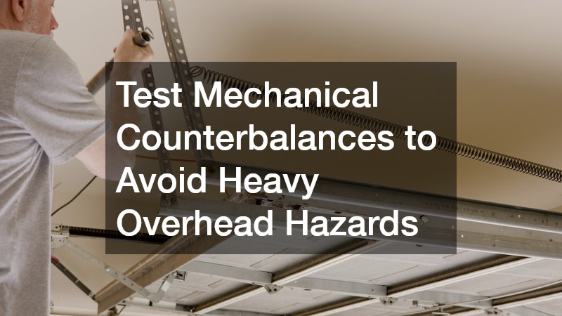 Test Mechanical Counterbalances to Avoid Heavy Overhead Hazards
