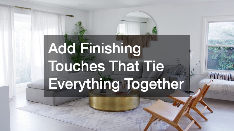 Add Finishing Touches That Tie Everything Together