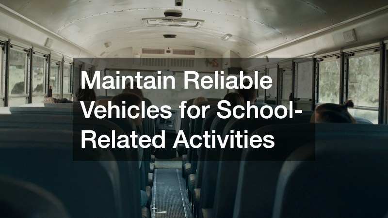 Maintain Reliable Vehicles for School-Related Activities