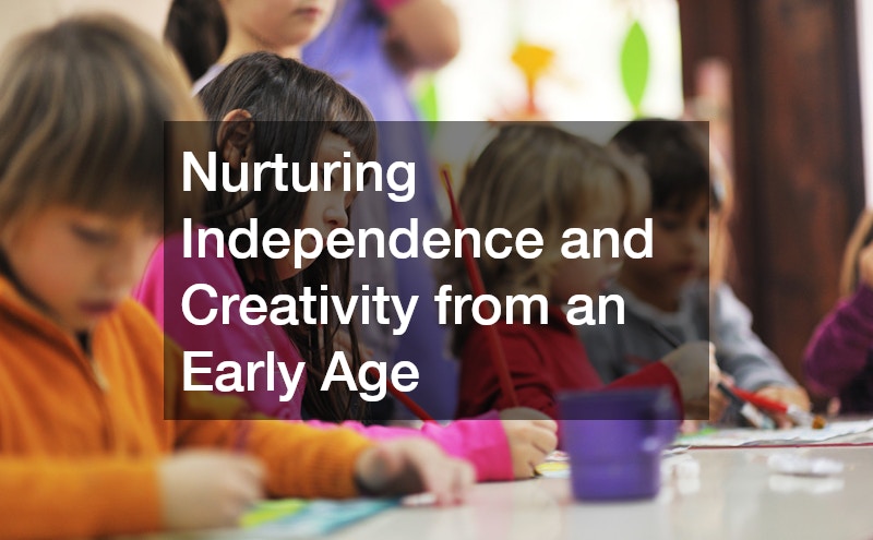 Nurturing Independence and Creativity from an Early Age