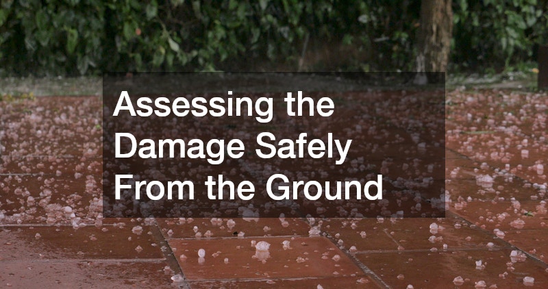 Assessing the Damage Safely From the Ground