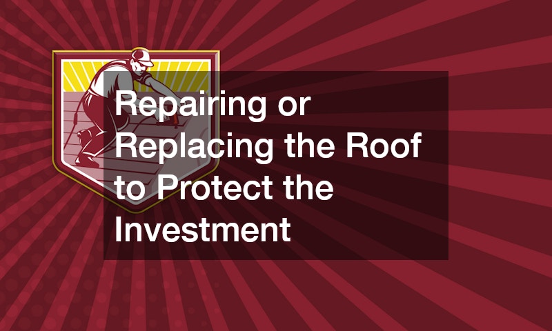 Repairing or Replacing the Roof to Protect the Investment
