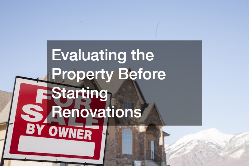 Evaluating the Property Before Starting Renovations