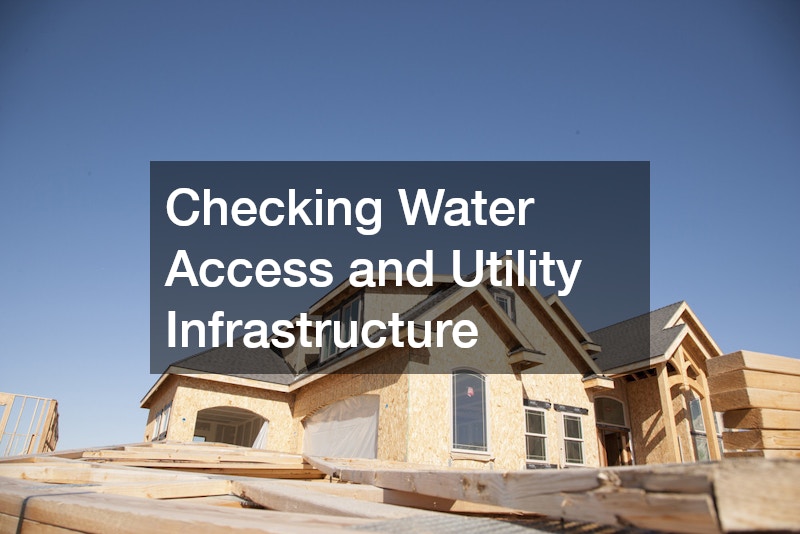Checking Water Access and Utility Infrastructure