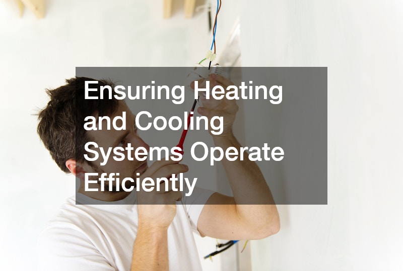 Ensuring Heating and Cooling Systems Operate Efficiently