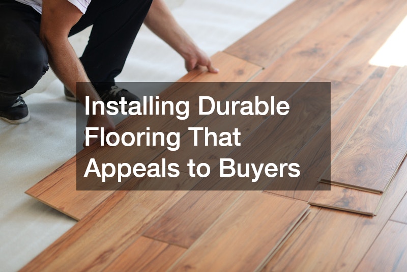 Installing Durable Flooring That Appeals to Buyers