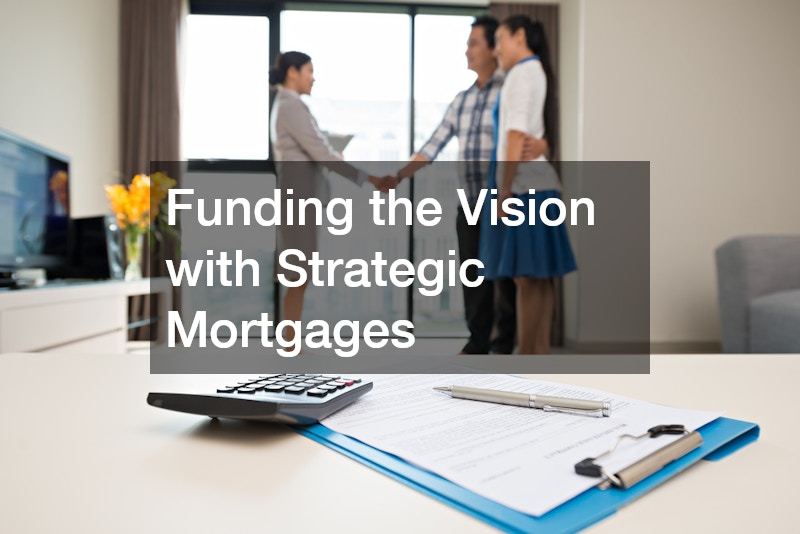 Funding the Vision with Strategic Mortgages