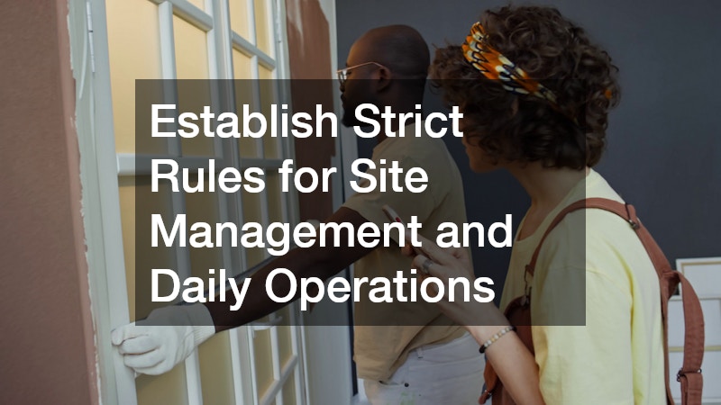 Establish Strict Rules for Site Management and Daily Operations