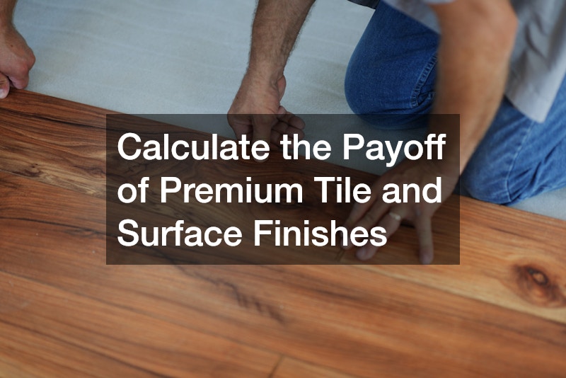 Calculate the Payoff of Premium Tile and Surface Finishes
