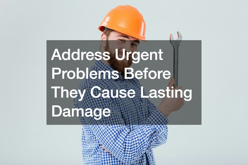 Address Urgent Problems Before They Cause Lasting Damage