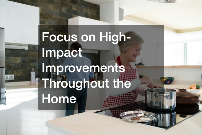Focus on High-Impact Improvements Throughout the Home