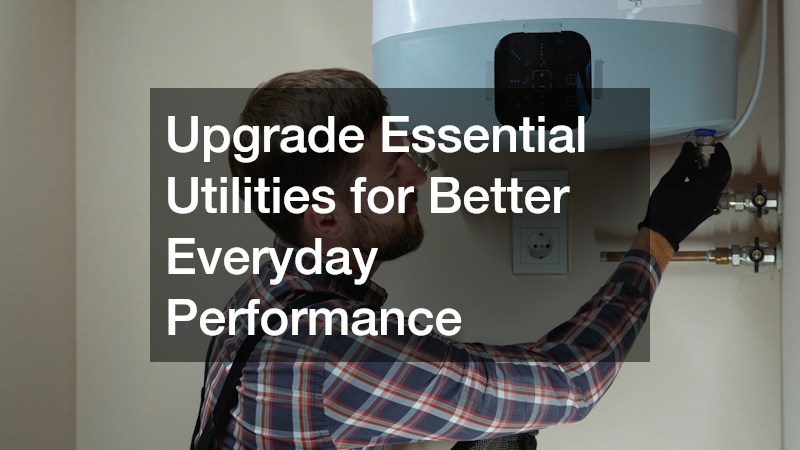 Upgrade Essential Utilities for Better Everyday Performance