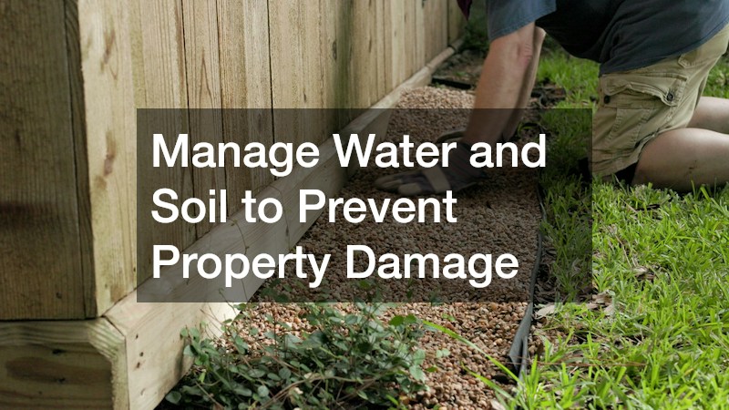 Manage Water and Soil to Prevent Property Damage