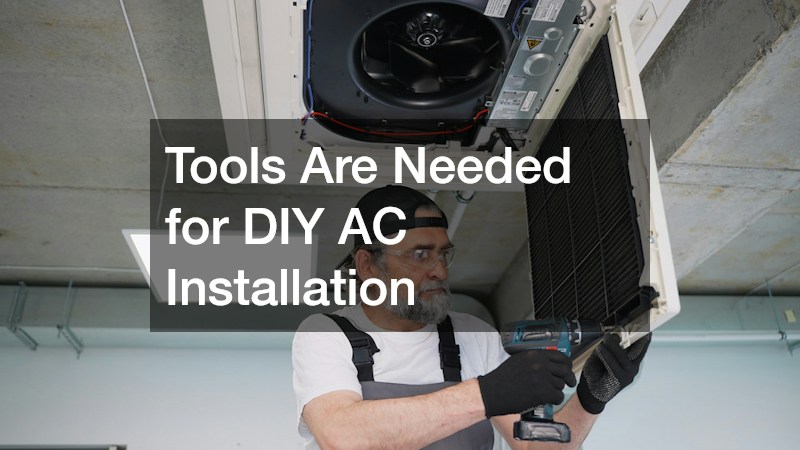 Tools Are Needed for DIY AC Installation