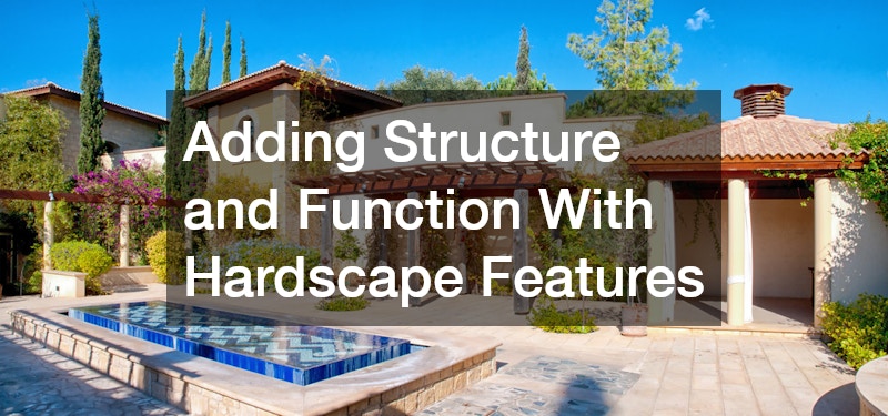 Adding Structure and Function With Hardscape Features