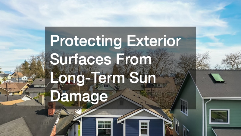 Protecting Exterior Surfaces From Long-Term Sun Damage