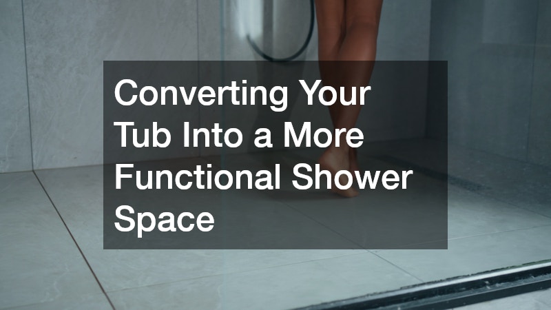 Converting Your Tub Into a More Functional Shower Space