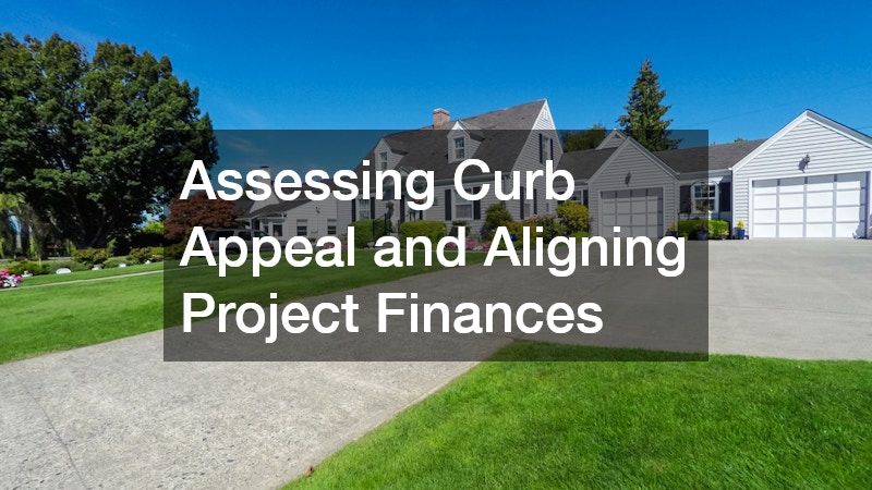 Assessing Curb Appeal and Aligning Project Finances
