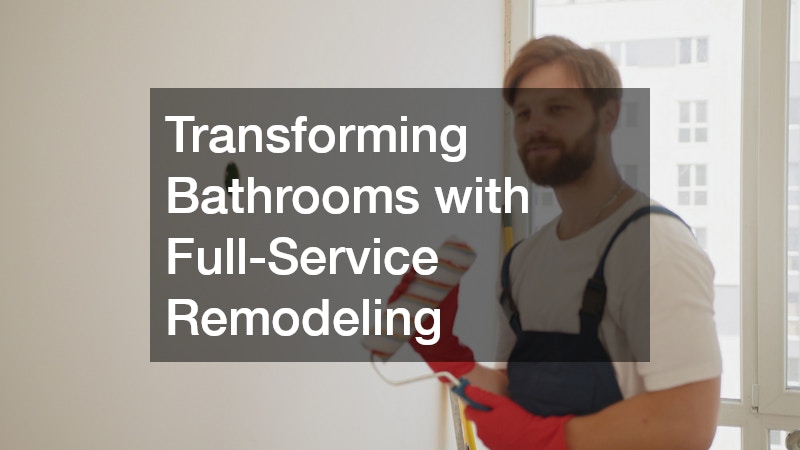 Transforming Bathrooms with Full-Service Remodeling