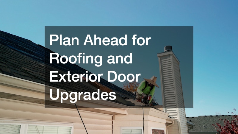 Plan Ahead for Roofing and Exterior Door Upgrades