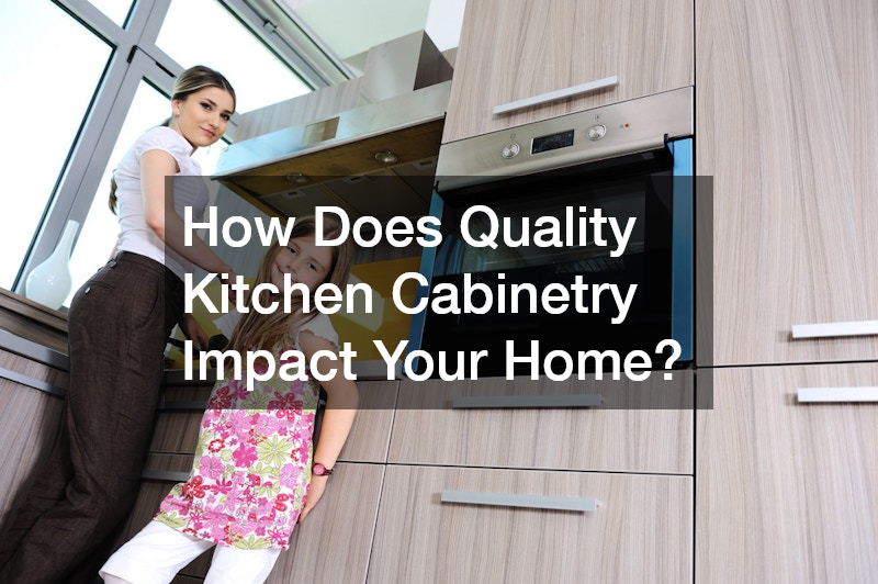 How Does Quality Kitchen Cabinetry Impact Your Home?
