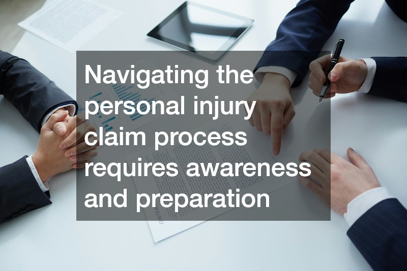 Navigating the personal injury claim process requires awareness and preparation