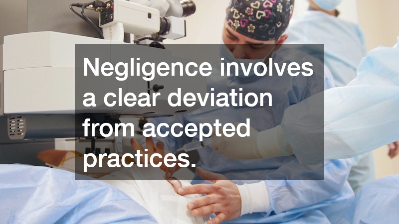 Negligence involves a clear deviation from accepted practices.